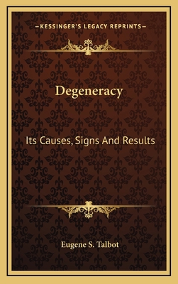 Degeneracy: Its Causes, Signs and Results 1163424005 Book Cover