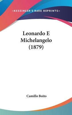 Leonardo E Michelangelo (1879) [Italian] 1120796075 Book Cover