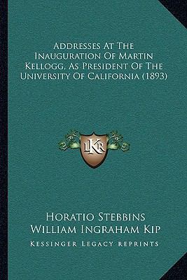 Addresses At The Inauguration Of Martin Kellogg... 1166421031 Book Cover