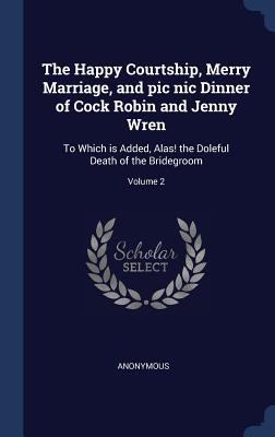The Happy Courtship, Merry Marriage, and pic ni... 1340349264 Book Cover