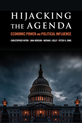 Hijacking the Agenda: Economic Power and Politi... 087154573X Book Cover