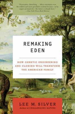 Remaking Eden: How Genetic Engineering and Clon... 0061235199 Book Cover