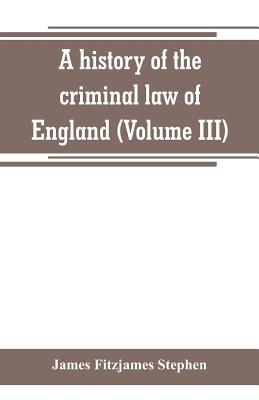 A history of the criminal law of England (Volum... 9389265665 Book Cover