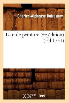 L'Art de Peinture (4e Édition) (Éd.1751) [French] 201267688X Book Cover