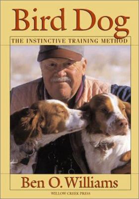 Bird Dog: The Instinctive Training Method 1572235802 Book Cover