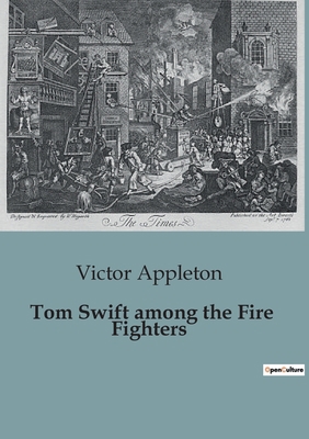 Tom Swift among the Fire Fighters B0CCQ6RKRL Book Cover