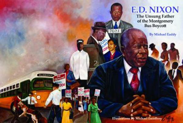 E.D. Nixon: The Unsung Father of The Montgomery... 0997204605 Book Cover