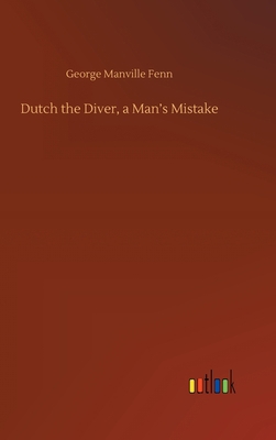 Dutch the Diver, a Man's Mistake 3752383127 Book Cover