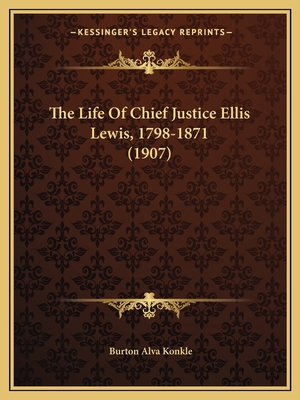 The Life Of Chief Justice Ellis Lewis, 1798-187... 1165117215 Book Cover