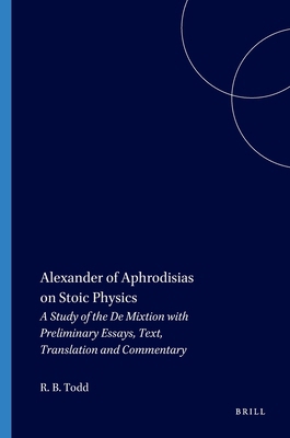 Alexander of Aphrodisias on Stoic Physics 9004044027 Book Cover