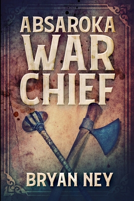 Absaroka War Chief: Large Print Edition [Large Print] 103489594X Book Cover