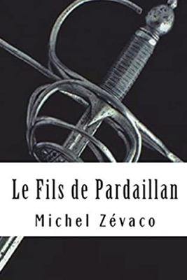 Le Fils de Pardaillan [French] B08D4T8ZG5 Book Cover