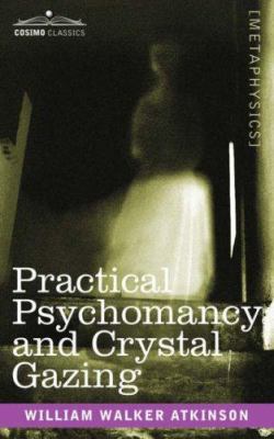 Practical Psychomancy and Crystal Gazing 1602062161 Book Cover