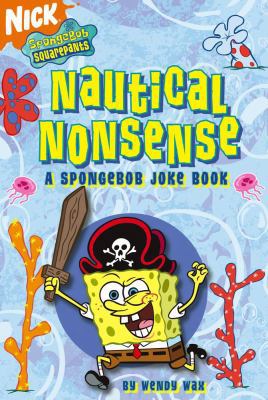 Nautical Nonsense: A Spongebob Joke Book 1416913165 Book Cover