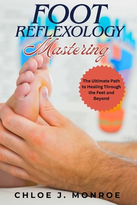 Foot Reflexology Mastering: The Ultimate Path t... B0FZG984G8 Book Cover