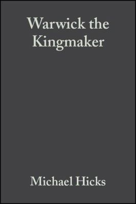 Warwick the Kingmaker 0631162593 Book Cover