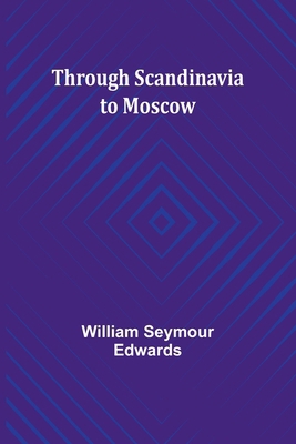 Through Scandinavia to Moscow 9357936998 Book Cover