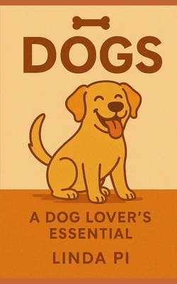 Dogs: A Dog Lover's Essential B0GD7GKGJC Book Cover