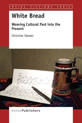 White Bread: Weaving Cultural Past Into the Pre... 9463000666 Book Cover