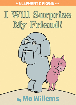 I Will Surprise My Friend!-An Elephant and Pigg... 1423109627 Book Cover