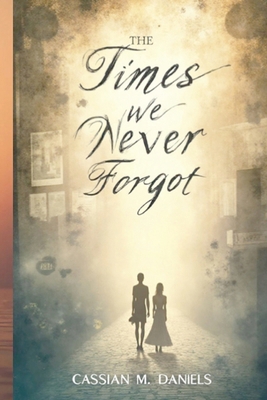 The Times We Never Forgot B0FYK9ZV8C Book Cover