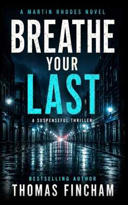 Breathe Your Last: A Suspenseful Thriller B0CVH1YQB5 Book Cover