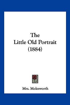 The Little Old Portrait (1884) 1104937573 Book Cover