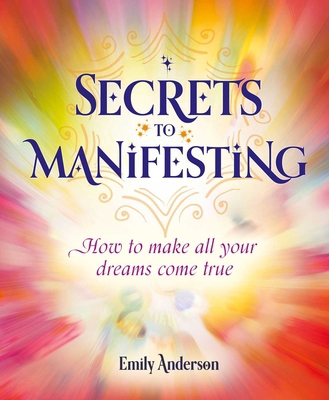 Secrets to Manifesting: How to Make All Your Dr... 1398826081 Book Cover