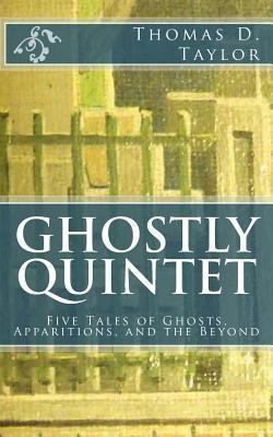 Ghostly Quintet: Five Tales of Ghosts, Appariti... 148256288X Book Cover