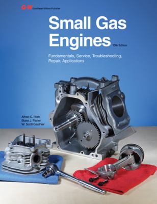 Small Gas Engines: Fundamentals, Service, Troub... 1605255475 Book Cover