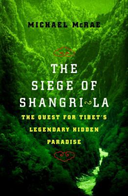 The Siege of Shangri-La: The Quest for Tibet's ... 0767904850 Book Cover