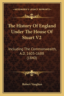 The History Of England Under The House Of Stuar... 1164046101 Book Cover