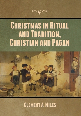 Christmas in Ritual and Tradition, Christian an... 1636370012 Book Cover