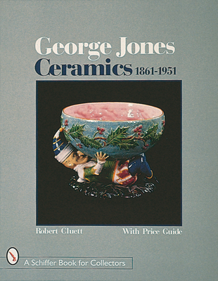 George Jones Ceramics 1861-1951 0764304704 Book Cover