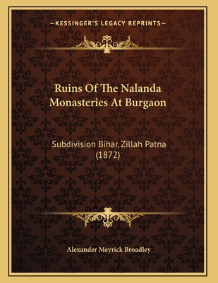 Ruins Of The Nalanda Monasteries At Burgaon: Su... 1166909794 Book Cover