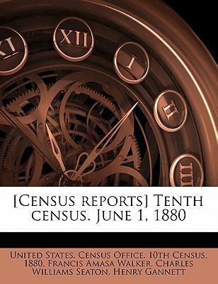 [Census reports] Tenth census. June 1, 1880 1171638167 Book Cover