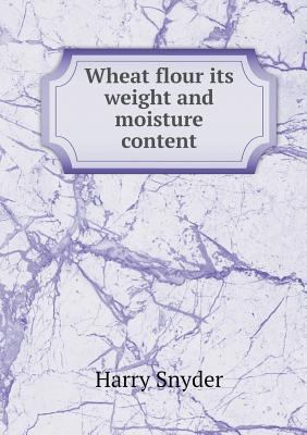 Wheat Flour Its Weight and Moisture Content 5518433484 Book Cover