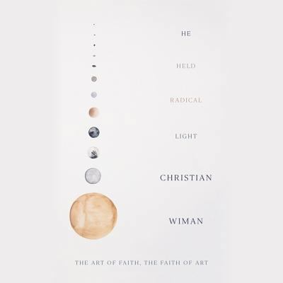 He Held Radical Light: The Art of Faith, the Fa... 1982538031 Book Cover