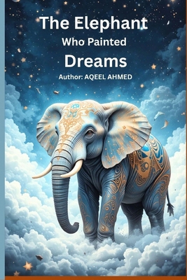 The Elephant Who Painted Dreams 199858688X Book Cover