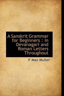 A Sanskrit Grammar for Beginners: In Devanagari... 1116555484 Book Cover