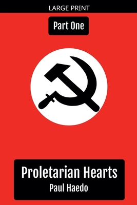 Proletarian Hearts: Part One [Large Print] B0GKX5HHPX Book Cover