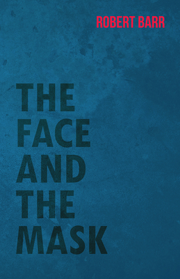 The Face and the Mask 1473325501 Book Cover