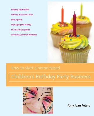 How to Start a Home-Based Children's Birthday P... 0762749385 Book Cover