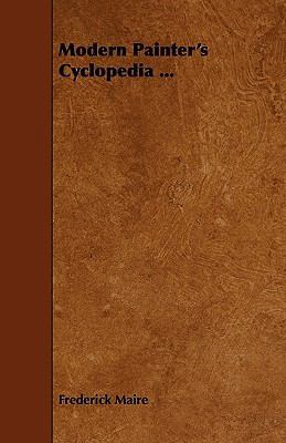 Modern Painter's Cyclopedia ... 1444678701 Book Cover