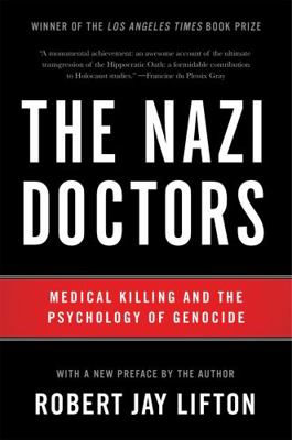 The Nazi Doctors: Medical Killing and the Psych... 0465093396 Book Cover