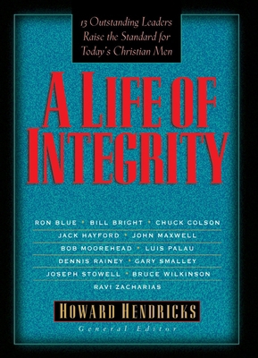 A Life of Integrity: 13 Outstanding Leaders Rai... 1601420285 Book Cover