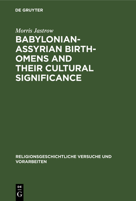 Babylonian-Assyrian Birth-Omens and Their Cultu... 3111015475 Book Cover