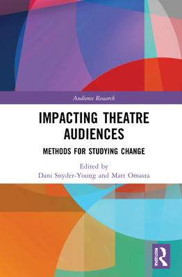Impacting Theatre Audiences: Methods for Studyi... 1032214139 Book Cover