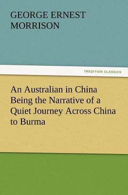 An Australian in China Being the Narrative of a... 3847229826 Book Cover