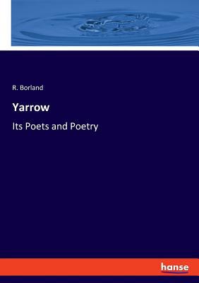 Yarrow: Its Poets and Poetry 3337777686 Book Cover